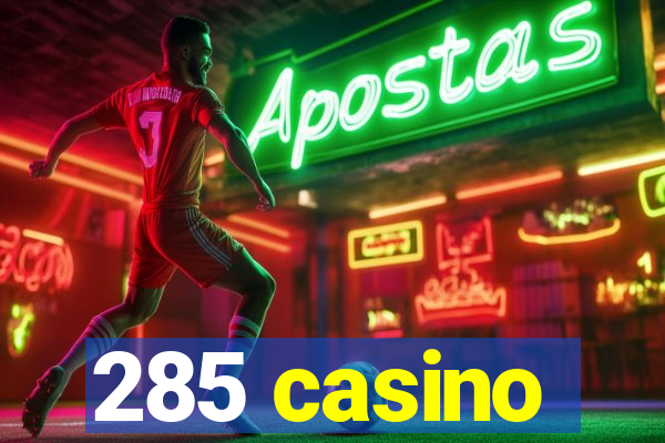 285 casino