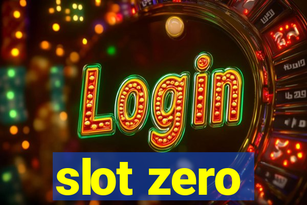 slot zero