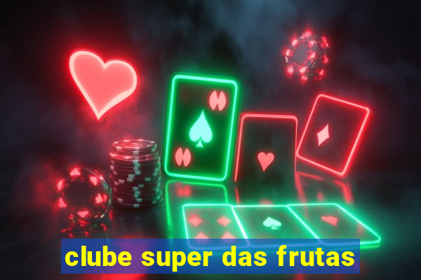 clube super das frutas