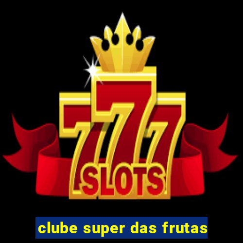 clube super das frutas