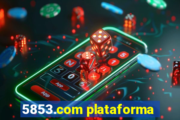 5853.com plataforma