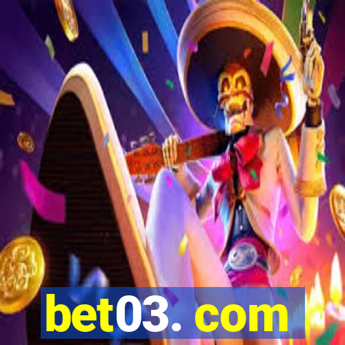 bet03. com