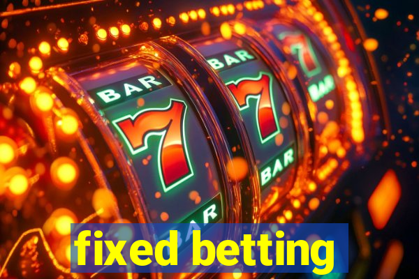 fixed betting