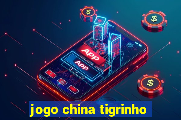 jogo china tigrinho