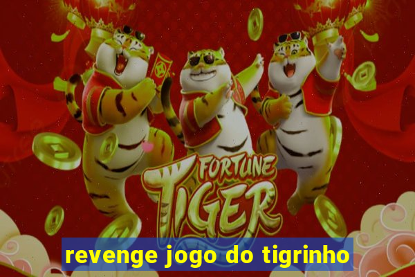 revenge jogo do tigrinho