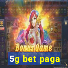 5g bet paga