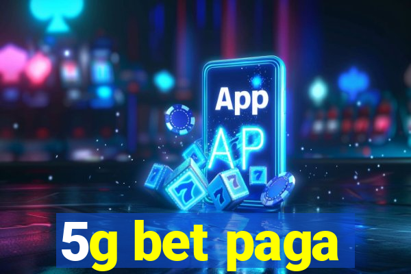 5g bet paga