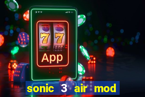 sonic 3 air mod extra slot shadow