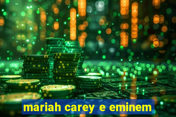 mariah carey e eminem