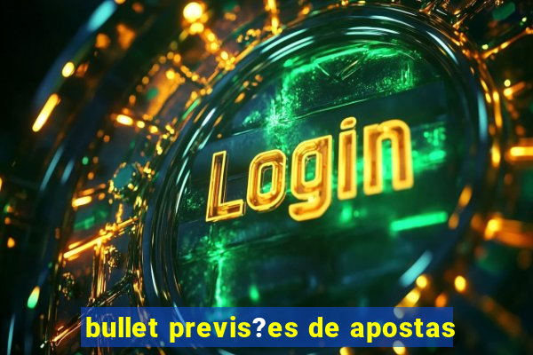 bullet previs?es de apostas