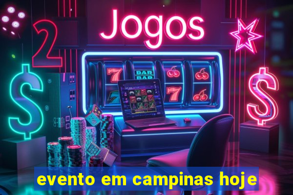 evento em campinas hoje