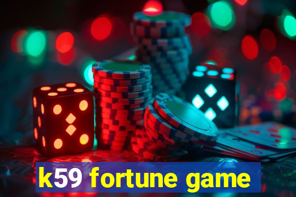 k59 fortune game