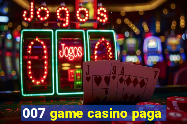 007 game casino paga