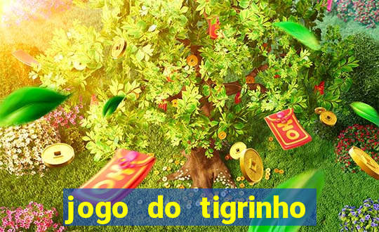 jogo do tigrinho gratis sem deposito