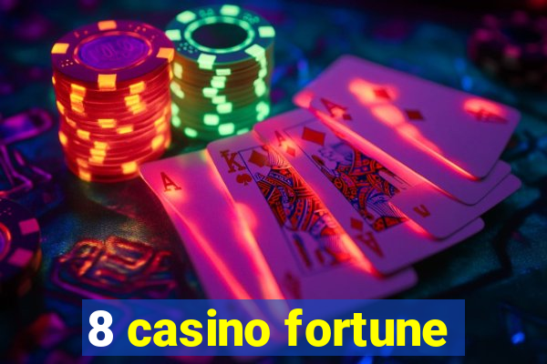 8 casino fortune