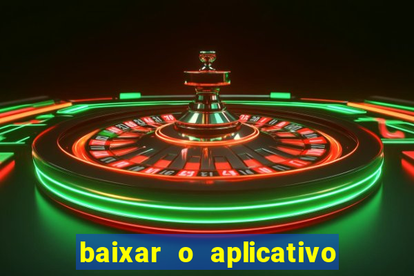 baixar o aplicativo da estrela bet