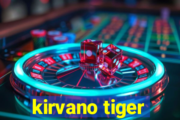 kirvano tiger