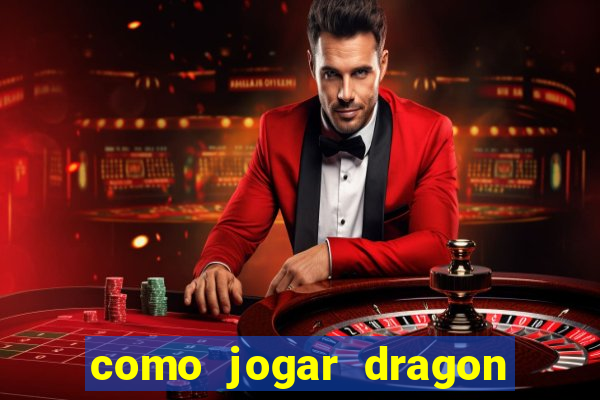 como jogar dragon tiger luck