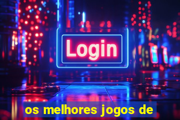 os melhores jogos de