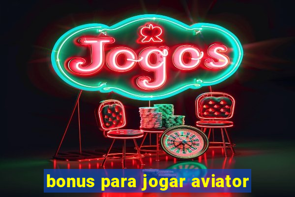 bonus para jogar aviator