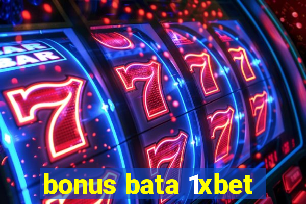 bonus bata 1xbet