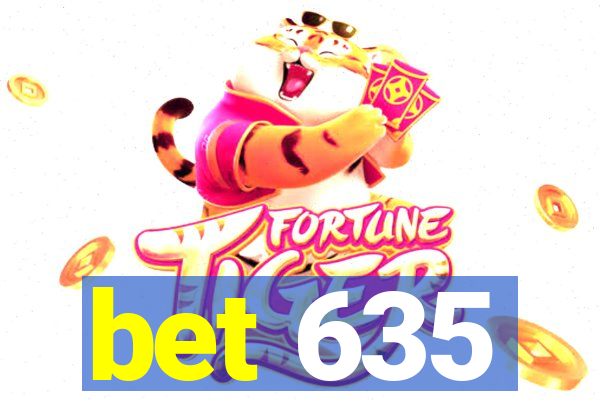 bet 635