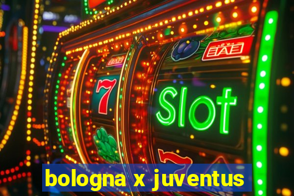 bologna x juventus