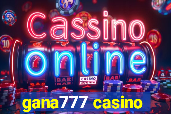 gana777 casino