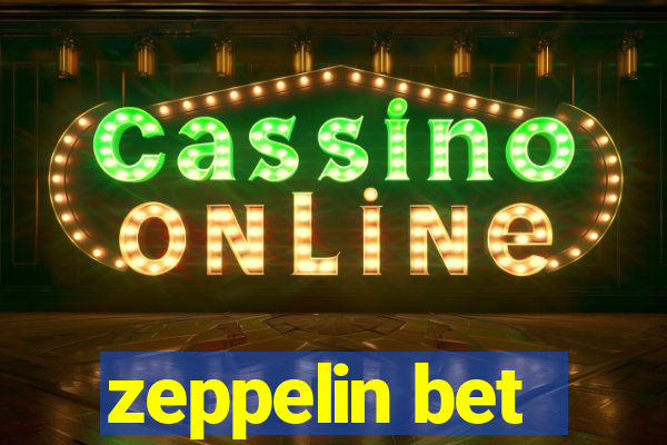 zeppelin bet