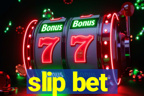 slip bet