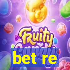 bet re