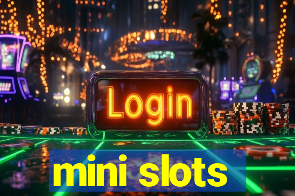 mini slots