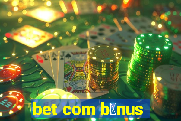 bet com b么nus