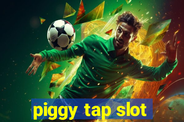 piggy tap slot