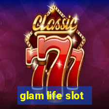 glam life slot