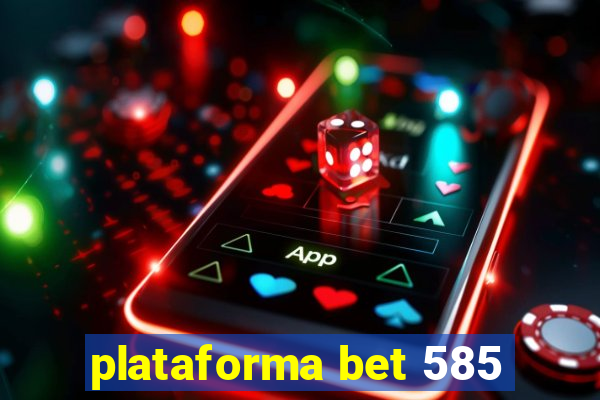 plataforma bet 585