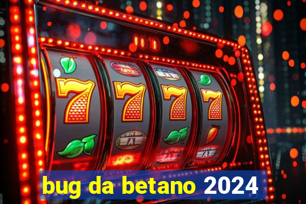 bug da betano 2024