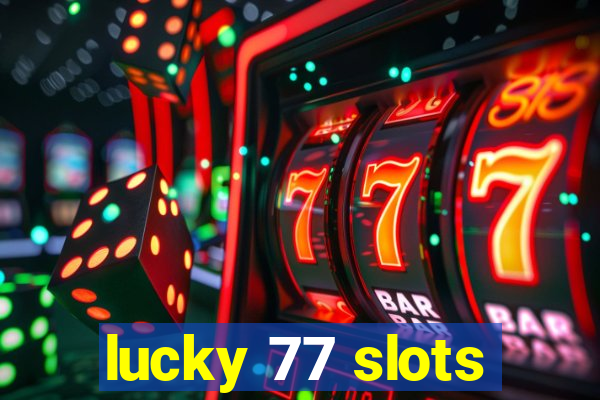 lucky 77 slots