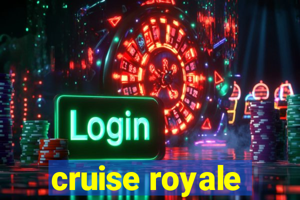 cruise royale