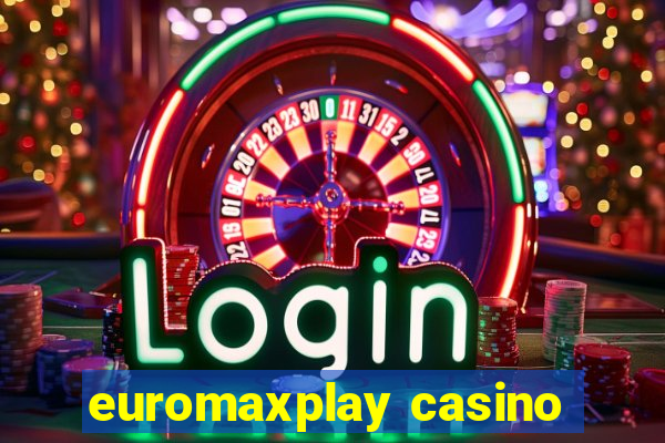 euromaxplay casino