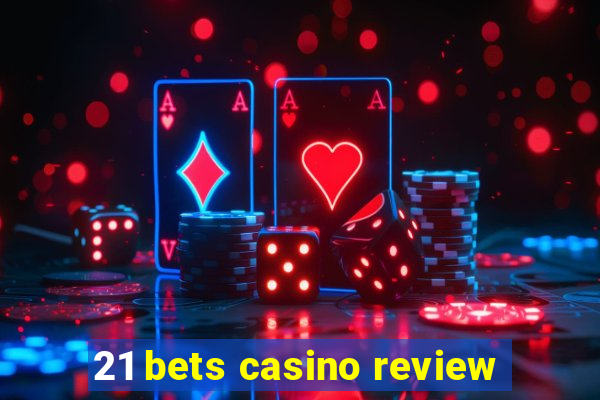 21 bets casino review