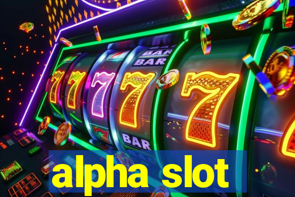 alpha slot