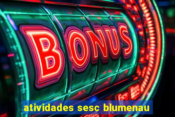 atividades sesc blumenau