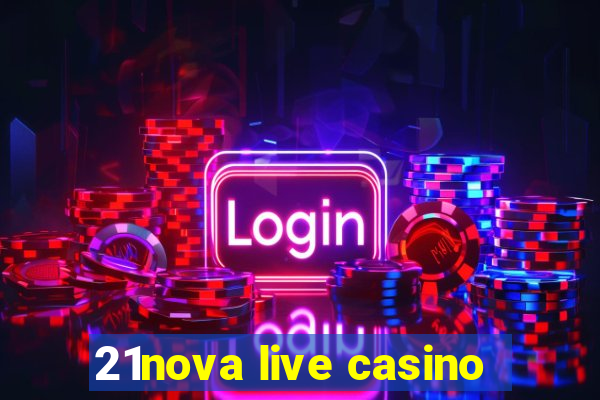 21nova live casino