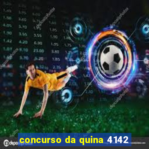 concurso da quina 4142