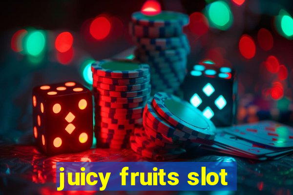 juicy fruits slot