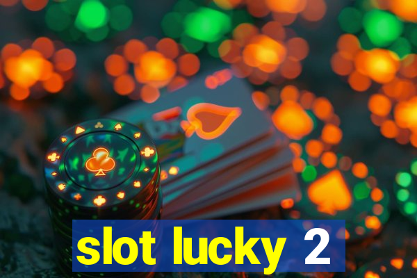 slot lucky 2