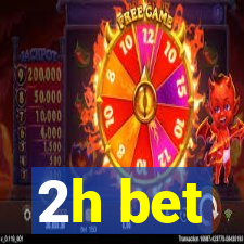 2h bet