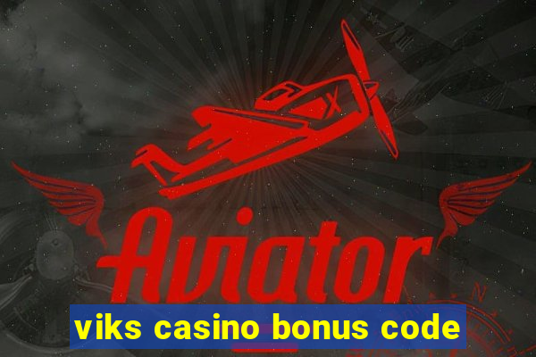 viks casino bonus code