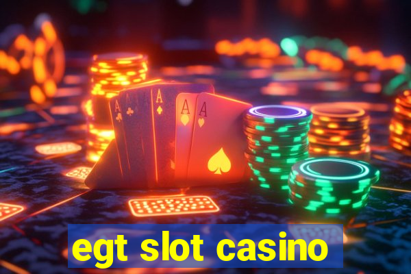 egt slot casino